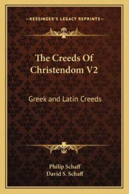The Creeds Of Christendom V2: Greek and Latin C... 1162979380 Book Cover