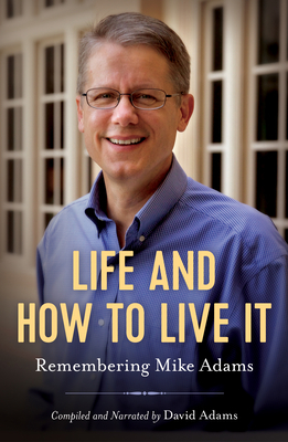 Life and How to Live It: Remembering Mike Adams 1955026564 Book Cover