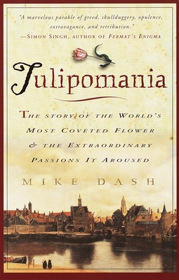 Tulipomania: The Story of the World's Most Cove... 060980765X Book Cover