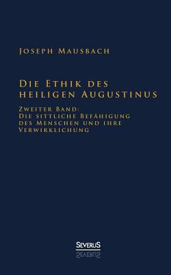 Die Ethik des heiligen Augustinus: Zweiter Band... [German] 3863475755 Book Cover