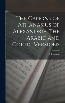 The Canons of Athanasius of Alexandria. The Ara... 1016379293 Book Cover