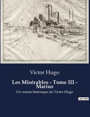 Les Misérables - Tome III - Marius: Les dilemme... [French] B0BVD2XM25 Book Cover