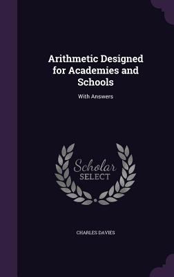 Arithmetic Designed for Academies and Schools: ... 1357781512 Book Cover