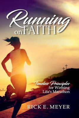 Running on Faith: Timeless Principles for Winni... 1548976318 Book Cover