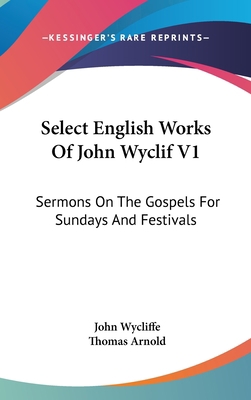 Select English Works Of John Wyclif V1: Sermons... 0548154538 Book Cover