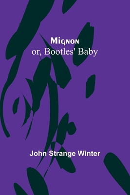 Mignon; or, Bootles' Baby 9357382194 Book Cover