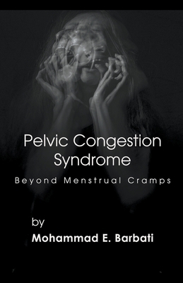 Pelvic Congestion Syndrome - Beyond Menstrual C... B0BZXZWKL8 Book Cover