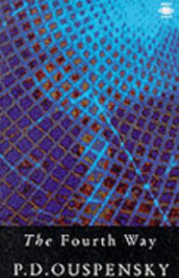 The Fourth Way: Teachings of G.I. Gurdjieff (Ar... 0140190228 Book Cover