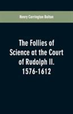 The Follies of Science at the Court of Rudolph ... 9353600855 Book Cover