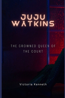 Juju Watkins: The Crowned Queen of the Court B0DRF9P591 Book Cover