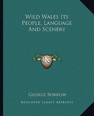 Wild Wales Its People, Language And Scenery 1162717092 Book Cover