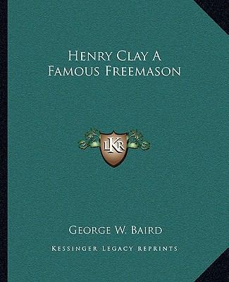 Henry Clay A Famous Freemason 1162811471 Book Cover