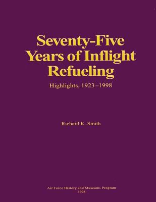 Seventy-Five Years of Inflight Refueling: Highl... 1500520098 Book Cover