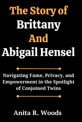The Story of Brittany And Abigail Hensel: Navig... B0D18F1PDG Book Cover