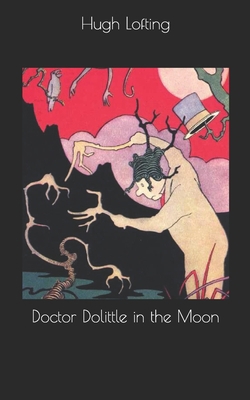 Doctor Dolittle in the Moon 1694955710 Book Cover