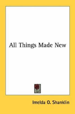 All Things Made New 1432569473 Book Cover