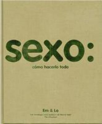 Sexo: como hacerlo todo/ Sex: How to Do Everyth... [Spanish] 6071100720 Book Cover