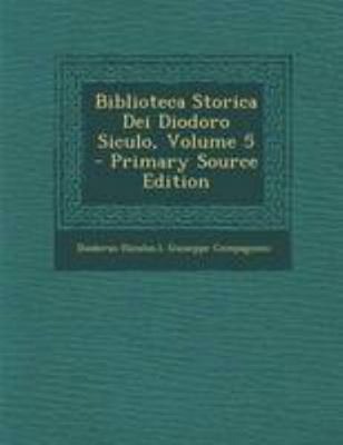Biblioteca Storica Dei Diodoro Siculo, Volume 5... [Italian] 1295064871 Book Cover