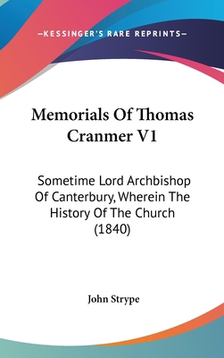 Memorials Of Thomas Cranmer V1: Sometime Lord A... 1104219875 Book Cover