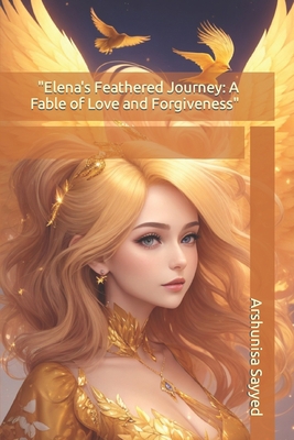 "Elena's Feathered Journey: A Fable of Love and... B0CKK6C51J Book Cover