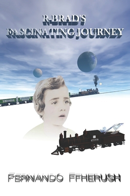 R-Brad's Fascinating Journey 6501153530 Book Cover