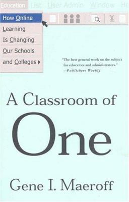 A Classroom of One: How Online Learning Is Chan... 1403965374 Book Cover