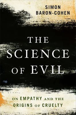 The Science of Evil: On Empathy and the Origins... 0465031420 Book Cover