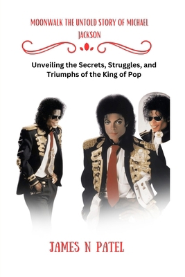 Moonwalk the Untold Story of Michael Jackson: U...            Book Cover