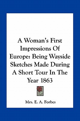 A Woman's First Impressions Of Europe: Being Wa... 1163790028 Book Cover