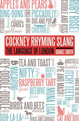 Cockney Rhyming Slang: The Language of London 1782434828 Book Cover