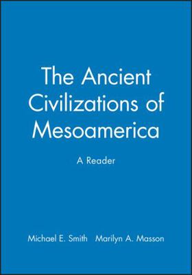 The Ancient Civilizations of Mesoamerica: A Reader 0631211160 Book Cover