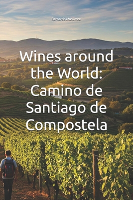Wines around the World: Camino de Santiago de C... B0DRPFCSFG Book Cover