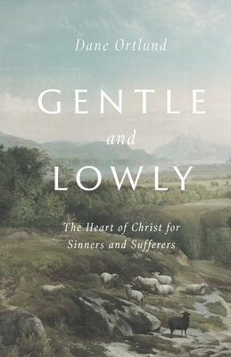 Gentle and Lowly: The Heart of Christ for Sinne...            Book Cover