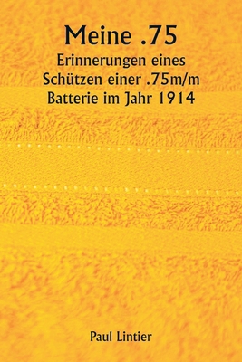 Meine .75 Erinnerungen eines Schützen einer .75... [German] 9359945706 Book Cover