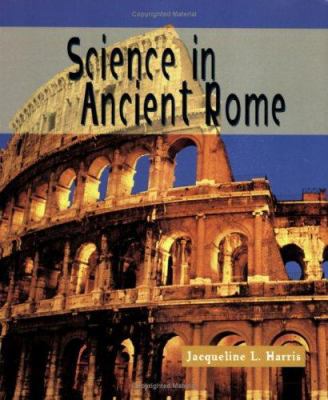 Science in Ancient Rome (Science of the Past) 0531159167 Book Cover