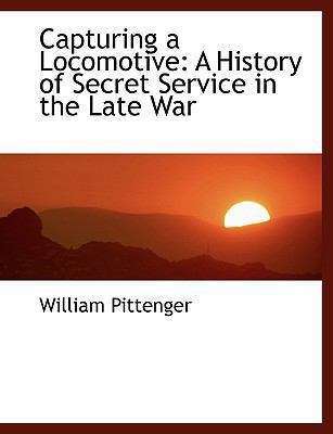 Capturing a Locomotive: A History of Secret Ser... 1140393685 Book Cover