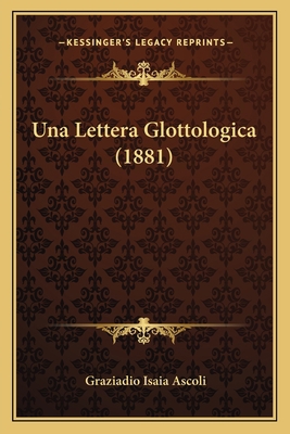 Una Lettera Glottologica (1881) [Italian] 1167417372 Book Cover