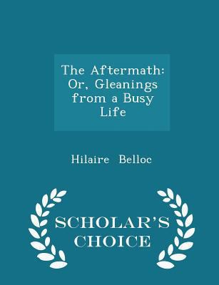 The Aftermath: Or, Gleanings from a Busy Life -... 1296222365 Book Cover