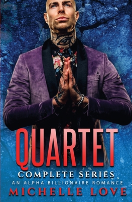 Quartet Complete Series: An Alpha Billionaire R... 1648082327 Book Cover