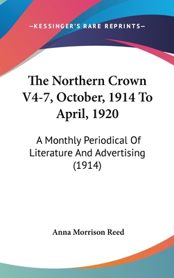 The Northern Crown V4-7, October, 1914 To April... 112099246X Book Cover