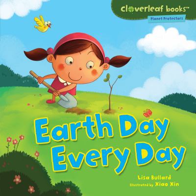 Earth Day Every Day 076136109X Book Cover