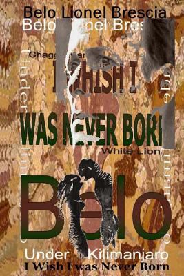 I Wish I Was Never Born: (Autobiography) 1984930699 Book Cover