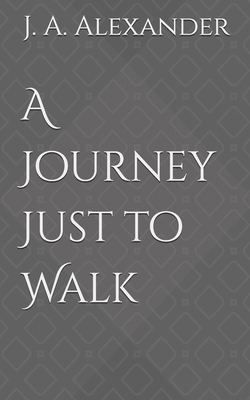 A Journey Just to Walk B0931X1M9Q Book Cover