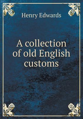 A collection of old English customs 551863675X Book Cover