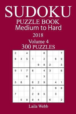 300 Medium to Hard Sudoku Puzzle Book 2018 1986176967 Book Cover