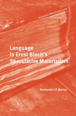 Language in Ernst Bloch's Speculative Materialism 9004680586 Book Cover