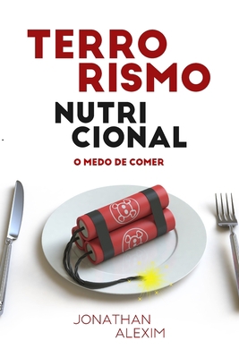 Terrorismo Nutricional: O medo de comer [Portuguese] 1679013858 Book Cover
