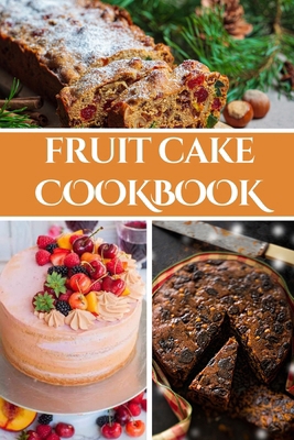 Fruit Cake Cookbook B0CTXCWH2W Book Cover