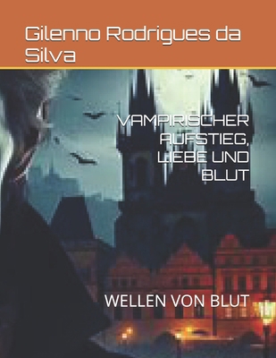 Vampirischer Aufstieg, Liebe Und Blut: Wellen V... [German]            Book Cover