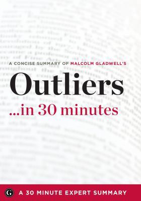 Paperback Outliers... in 30 Minutes : A 30 Minute Expert Summary Book